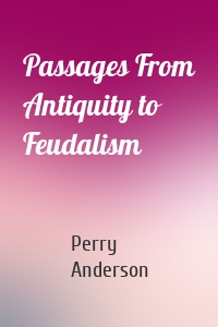 Passages From Antiquity to Feudalism
