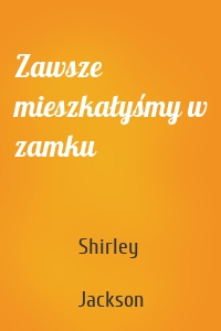 Zawsze mieszkałyśmy w zamku