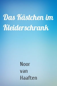 Das Kästchen im Kleiderschrank