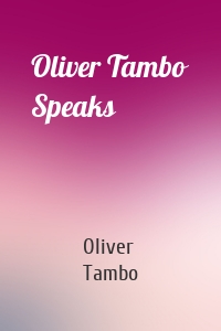 Oliver Tambo Speaks