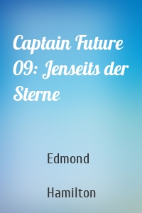 Captain Future 09: Jenseits der Sterne