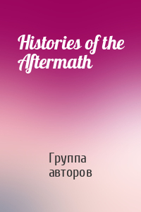 Histories of the Aftermath