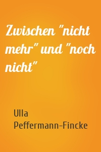 Zwischen "nicht mehr" und "noch nicht"