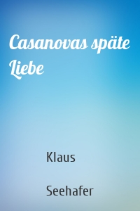 Casanovas späte Liebe