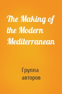 The Making of the Modern Mediterranean