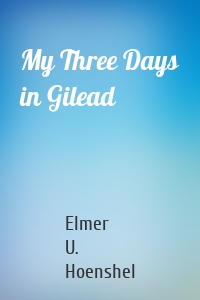 My Three Days in Gilead