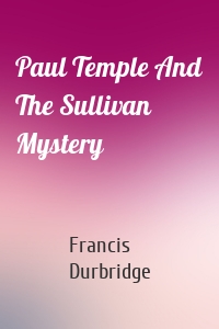 Paul Temple And The Sullivan Mystery