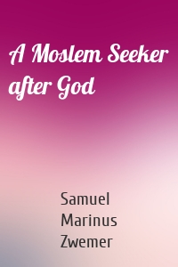 A Moslem Seeker after God