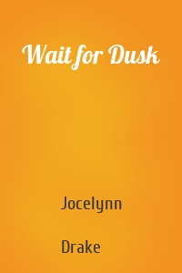 Wait for Dusk