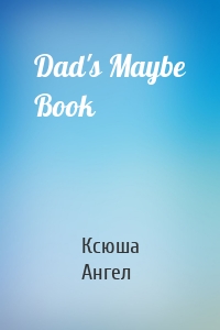 Dad's Maybe Book