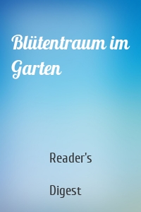 Blütentraum im Garten