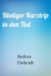 Blutiger Kurztrip in den Tod