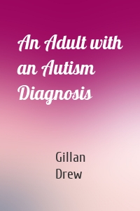 An Adult with an Autism Diagnosis