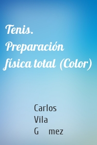 Tenis. Preparación física total (Color)