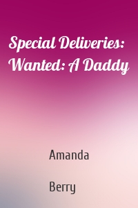 Special Deliveries: Wanted: A Daddy