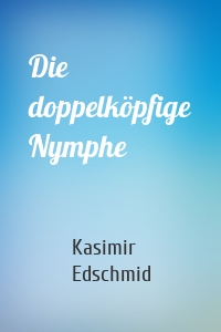 Die doppelköpfige Nymphe