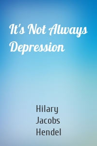 It's Not Always Depression