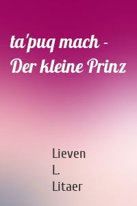 ta'puq mach - Der kleine Prinz