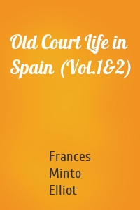 Old Court Life in Spain (Vol.1&2)