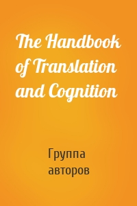 The Handbook of Translation and Cognition