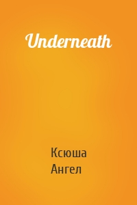 Underneath