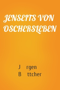 JENSEITS VON OSCHERSLEBEN