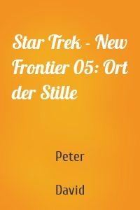 Star Trek - New Frontier 05: Ort der Stille