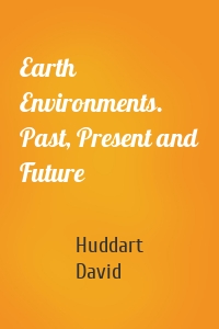 Earth Environments. Past, Present and Future