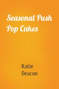 Seasonal Push Pop Cakes