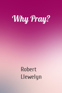 Why Pray?