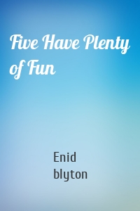 Five Have Plenty of Fun
