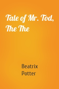 Tale of Mr. Tod, The The