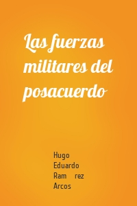 Las fuerzas militares del posacuerdo