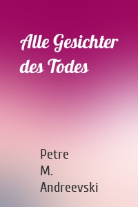 Alle Gesichter des Todes