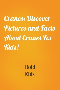 Cranes: Discover Pictures and Facts About Cranes For Kids!