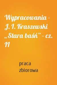 Wypracowania - J. I. Kraszewski „Stara baśń” – cz. II