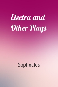 Electra and Other Plays