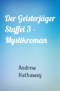 Der Geisterjäger Staffel 3 – Mystikroman