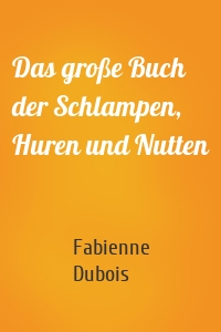 Das große Buch der Schlampen, Huren und Nutten