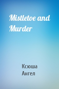 Mistletoe and Murder