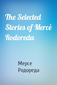The Selected Stories of Mercè Rodoreda