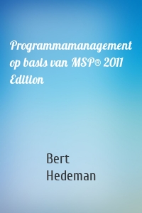Programmamanagement op basis van MSP® 2011 Edition