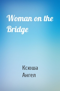 Woman on the Bridge