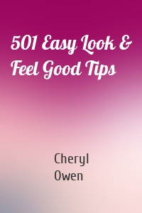 501 Easy Look & Feel Good Tips