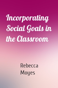 Incorporating Social Goals in the Classroom