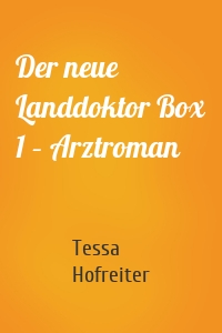 Der neue Landdoktor Box 1 – Arztroman