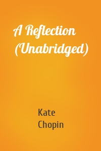 A Reflection (Unabridged)
