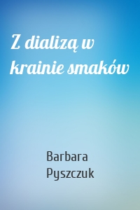 Z dializą w krainie smaków