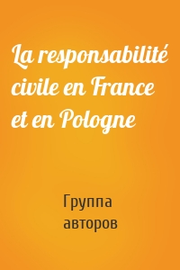 La responsabilité civile en France et en Pologne