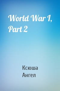 World War I, Part 2